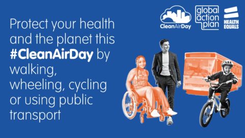 White text on blue background reads: Protect your health and the planet this #CleanAirDay by walking cycling or using public transport. Clean Air Day, Global Action logos.