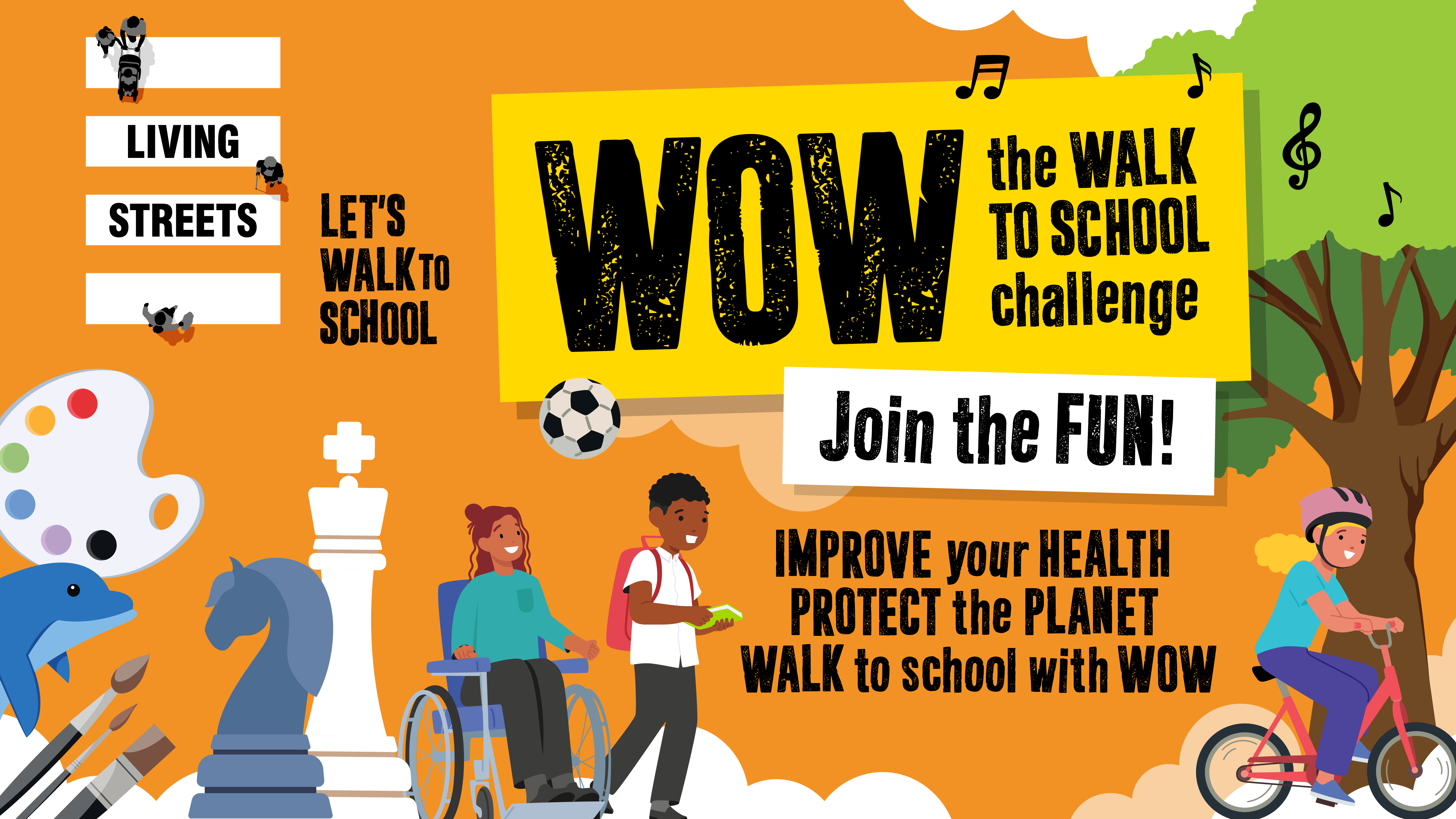 Graphic for Living Streets’ “WOW – the Walk to School Challenge” with the slogan: “Join the fun! Improve your health, protect the planet, walk to school with WOW.” Features illustrations of children walking, cycling, and using a wheelchair, plus icons for art, music, and chess.