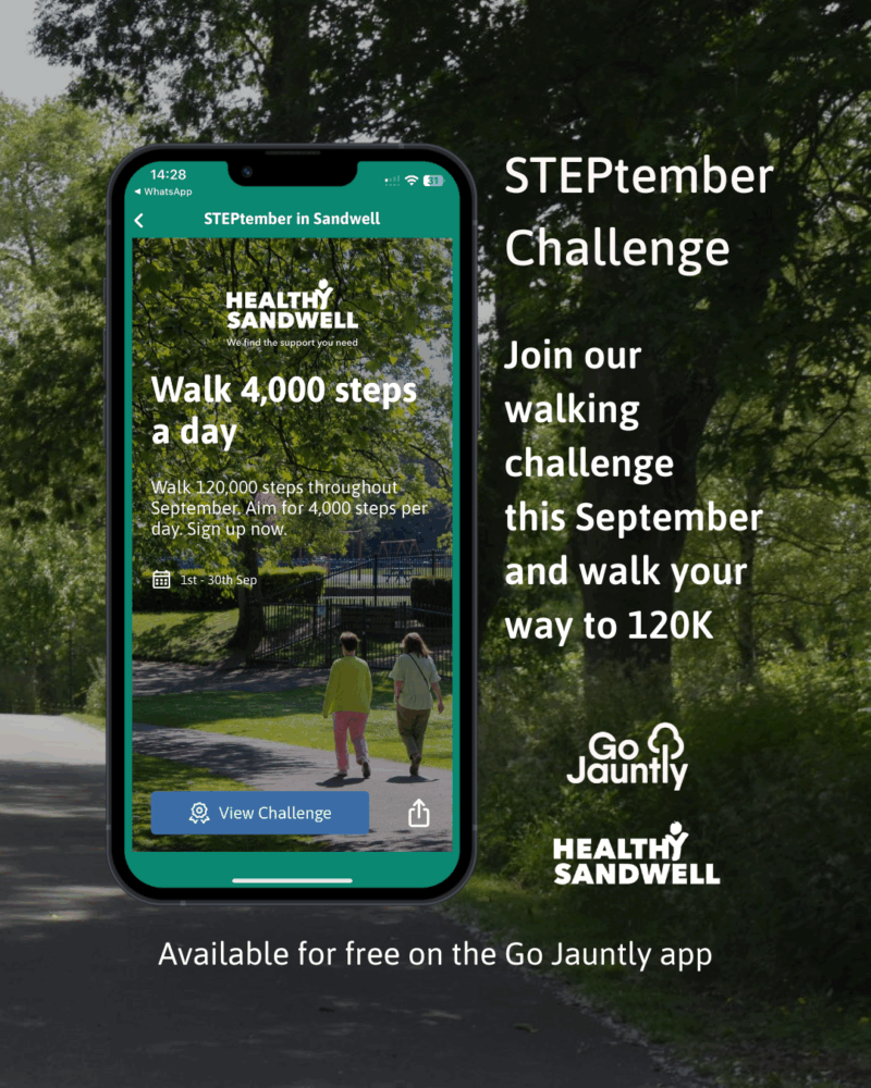 A promotional graphic for the STEPtember Challenge by Healthy Sandwell and Go Jauntly. A smartphone screen shows the Go Jauntly app with the message: “STEPtember in Sandwell – Walk 4,000 steps a day. Walk 120,000 steps throughout September. Aim for 4,000 steps per day. Sign up now. 1st–30th Sept.” Behind the phone, two people are walking on a leafy path. Text on the right reads: “STEPtember Challenge – Join our walking challenge this September and walk your way to 120K.” Logos for Go Jauntly and Healthy Sandwell appear at the bottom with the note: “Available for free on the Go Jauntly app.”