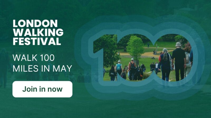 London Walking Festival: Walk 100 Miles in May, with a call to action to "Join in now," overlaid on an image of people walking in a park with a large, stylized "100" graphic.